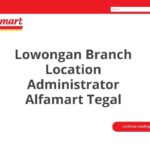 Lowongan Branch Location Administrator Alfamart Tegal