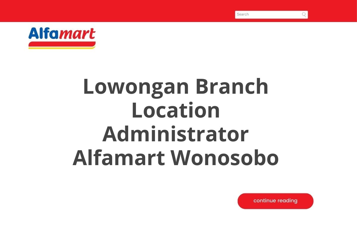 Lowongan Branch Location Administrator Alfamart Wonosobo