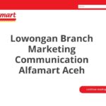 Lowongan Branch Marketing Communication Alfamart Aceh