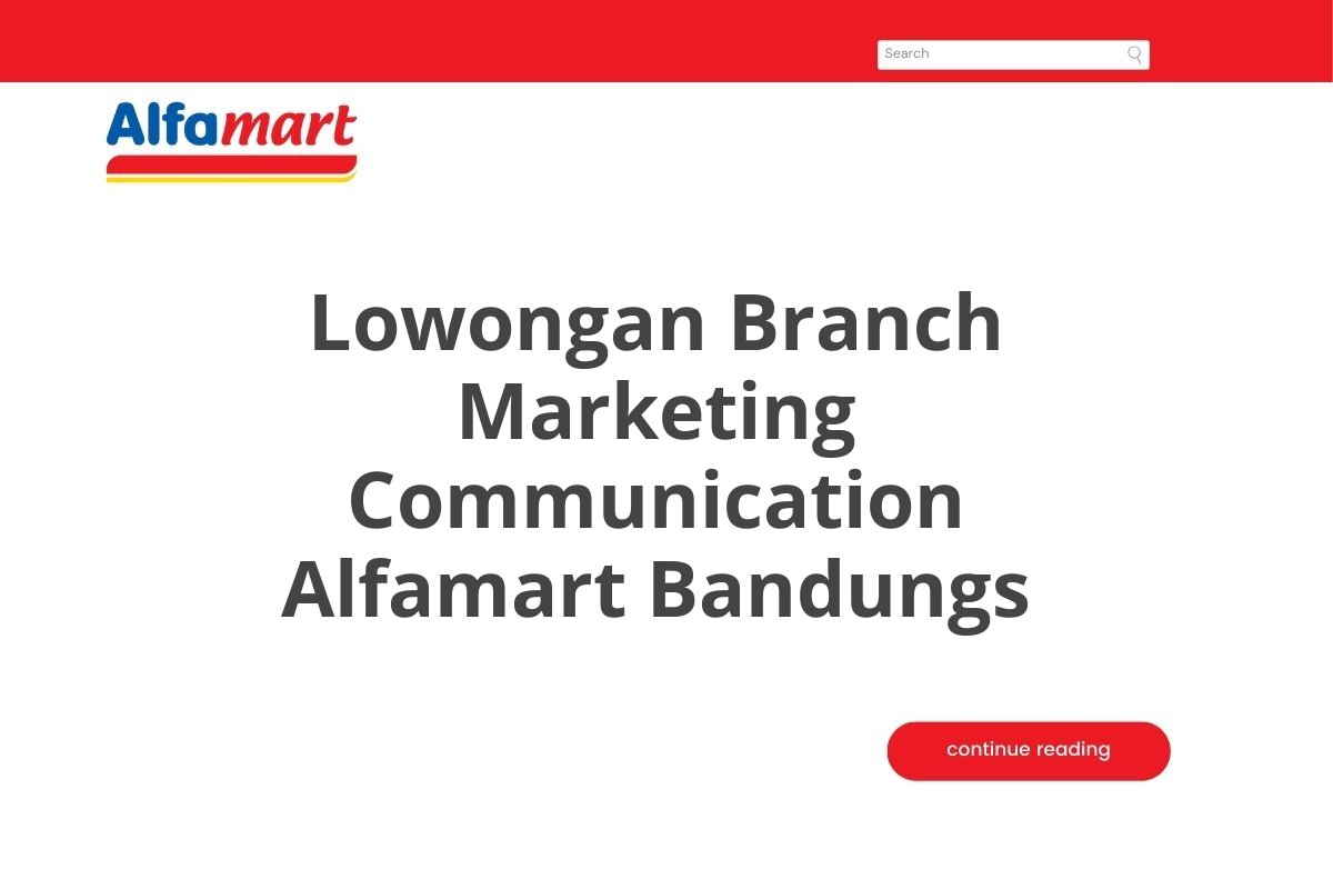 Lowongan Branch Marketing Communication Alfamart Bandungs