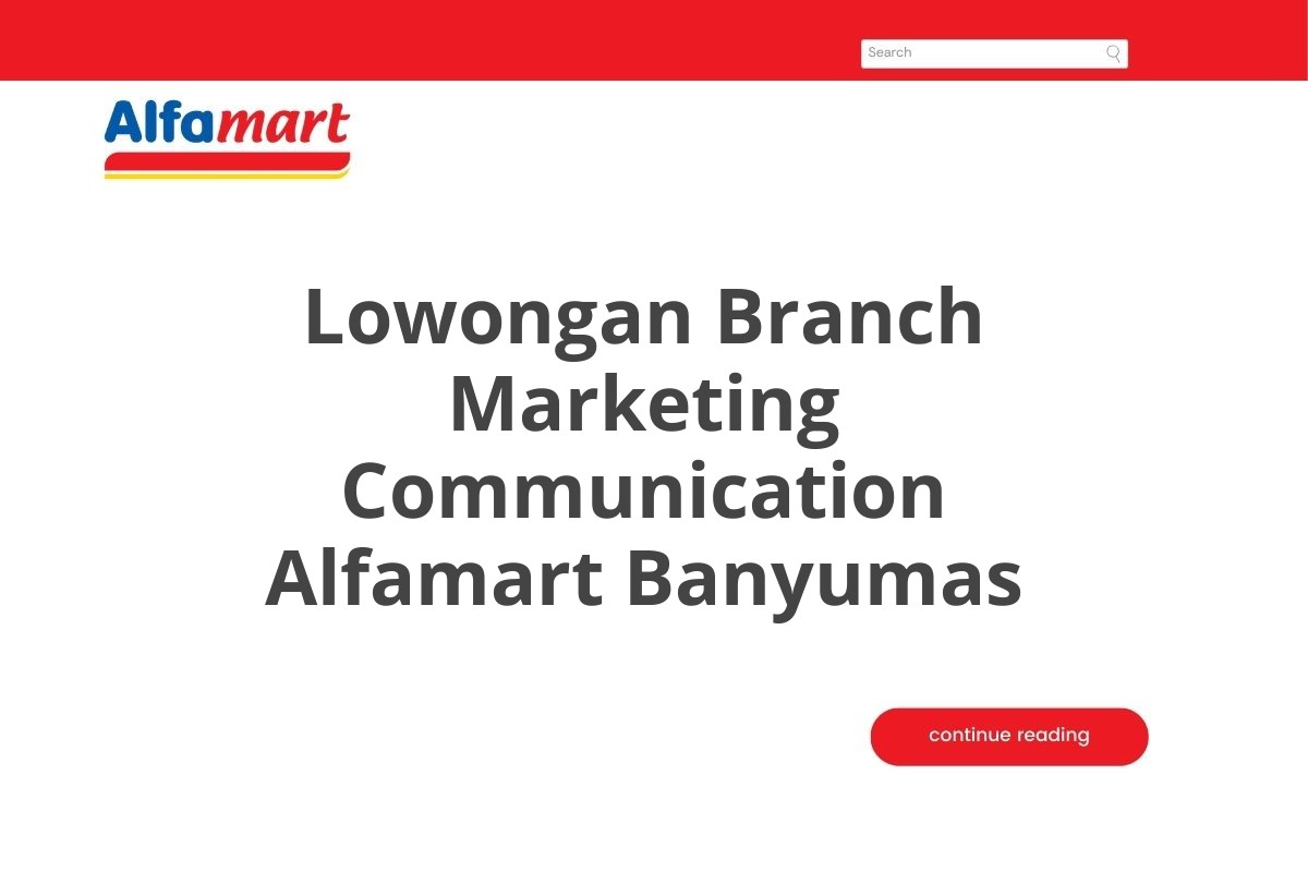 Lowongan Branch Marketing Communication Alfamart Banyumas