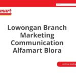 Lowongan Branch Marketing Communication Alfamart Blora