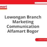 Lowongan Branch Marketing Communication Alfamart Bogor