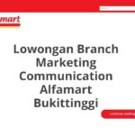 Lowongan Branch Marketing Communication Alfamart Bukittinggi