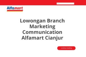 Lowongan Branch Marketing Communication Alfamart Cianjur