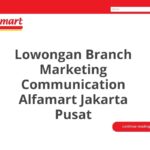 Lowongan Branch Marketing Communication Alfamart Jakarta Pusat