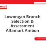 Lowongan Branch Selection & Assessment Alfamart Ambon