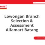 Lowongan Branch Selection & Assessment Alfamart Batang