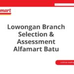 Lowongan Branch Selection & Assessment Alfamart Batu