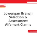 Lowongan Branch Selection & Assessment Alfamart Ciamis