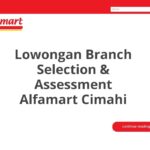 Lowongan Branch Selection & Assessment Alfamart Cimahi