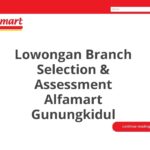 Lowongan Branch Selection & Assessment Alfamart Gunungkidul