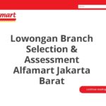 Lowongan Branch Selection & Assessment Alfamart Jakarta Barat