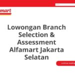 Lowongan Branch Selection & Assessment Alfamart Jakarta Selatan