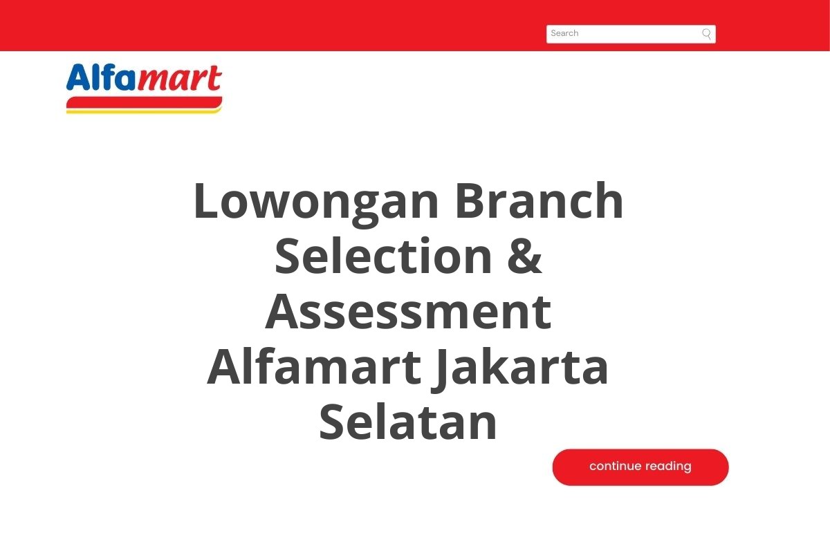 Lowongan Branch Selection & Assessment Alfamart Jakarta Selatan