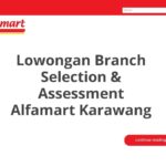 Lowongan Branch Selection & Assessment Alfamart Karawang