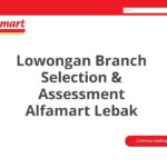 Lowongan Branch Selection & Assessment Alfamart Lebak