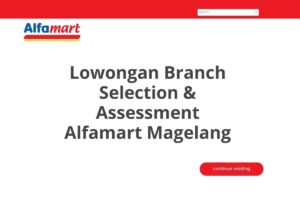 Lowongan Branch Selection & Assessment Alfamart Magelang