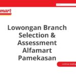 Lowongan Branch Selection & Assessment Alfamart Pamekasan