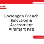 Lowongan Branch Selection & Assessment Alfamart Pati