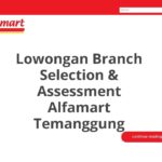 Lowongan Branch Selection & Assessment Alfamart Temanggung