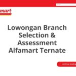 Lowongan Branch Selection & Assessment Alfamart Ternate