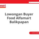 Lowongan Buyer Food Alfamart Balikpapan