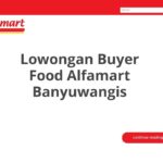 Lowongan Buyer Food Alfamart Banyuwangis