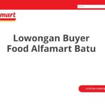 Lowongan Buyer Food Alfamart Batu