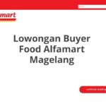 Lowongan Buyer Food Alfamart Magelang