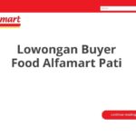 Lowongan Buyer Food Alfamart Pati