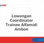 Lowongan Coordinator Trainee Alfamidi Ambon