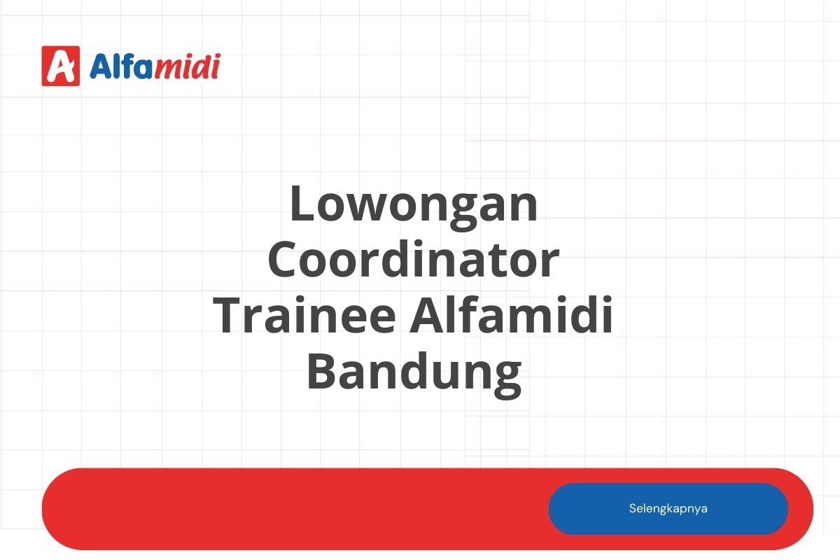 Lowongan Coordinator Trainee Alfamidi Bandung