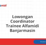 Lowongan Coordinator Trainee Alfamidi Banjarmasin