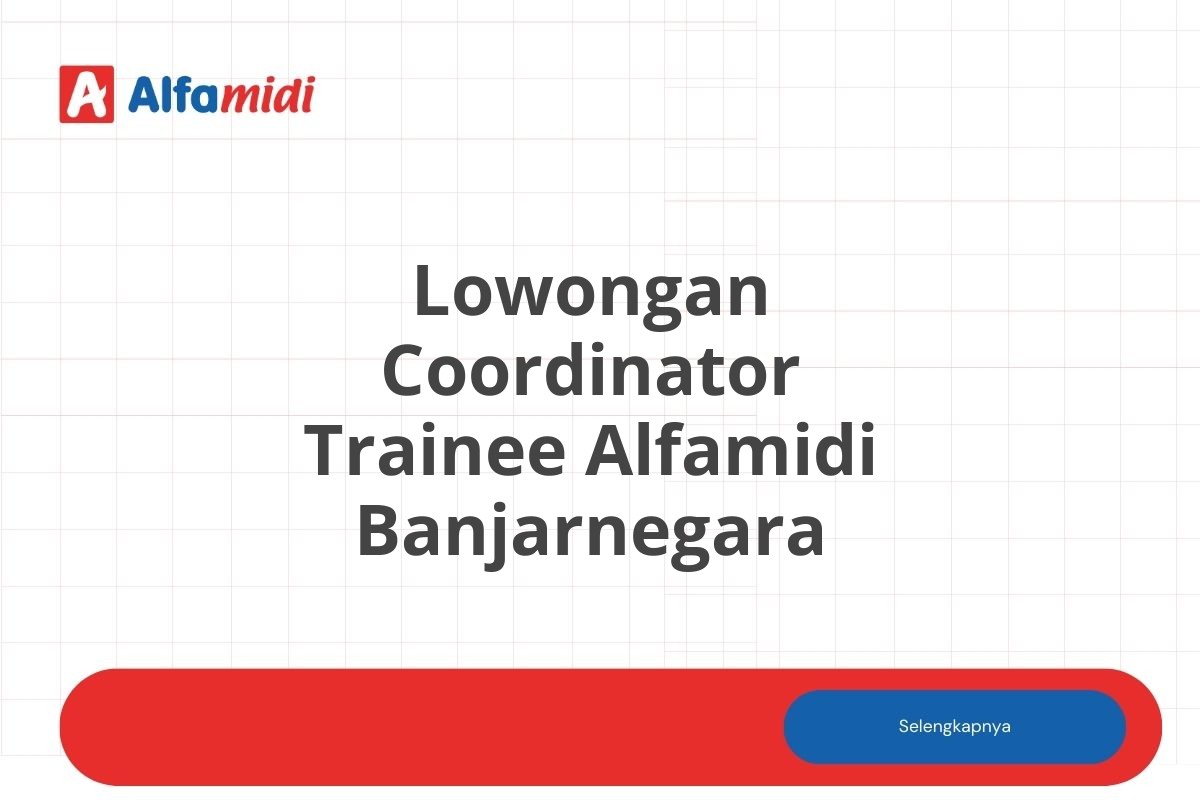 Lowongan Coordinator Trainee Alfamidi Banjarnegara