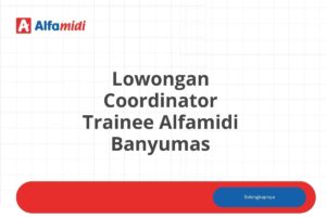 Lowongan Coordinator Trainee Alfamidi Banyumas