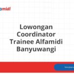 Lowongan Coordinator Trainee Alfamidi Banyuwangi