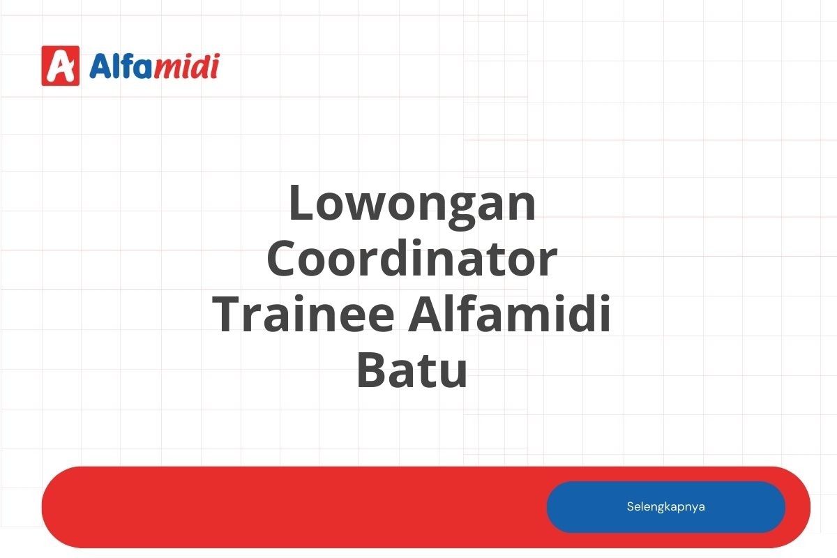 Lowongan Coordinator Trainee Alfamidi Batu