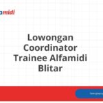 Lowongan Coordinator Trainee Alfamidi Blitar