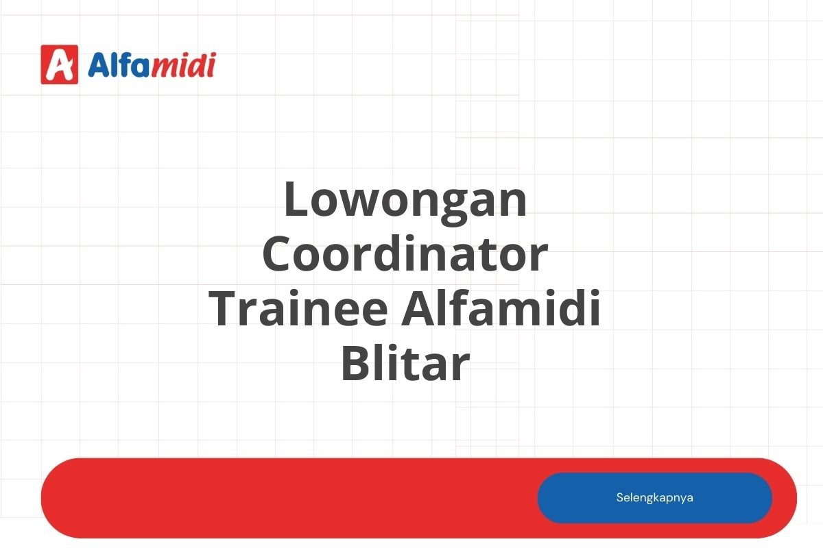 Lowongan Coordinator Trainee Alfamidi Blitar