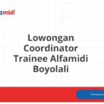 Lowongan Coordinator Trainee Alfamidi Boyolali