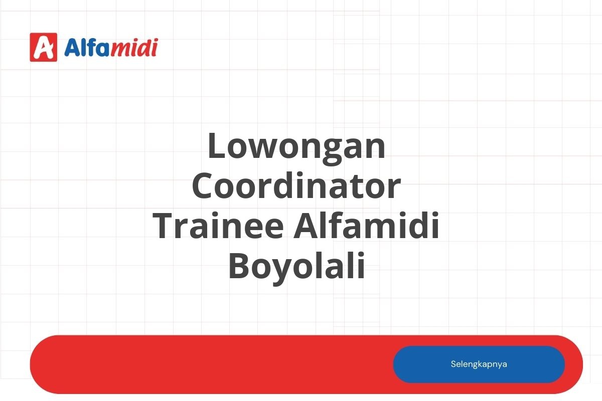 Lowongan Coordinator Trainee Alfamidi Boyolali