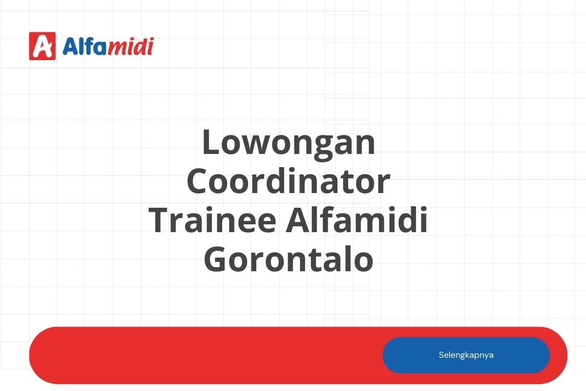 Lowongan Coordinator Trainee Alfamidi Gorontalo