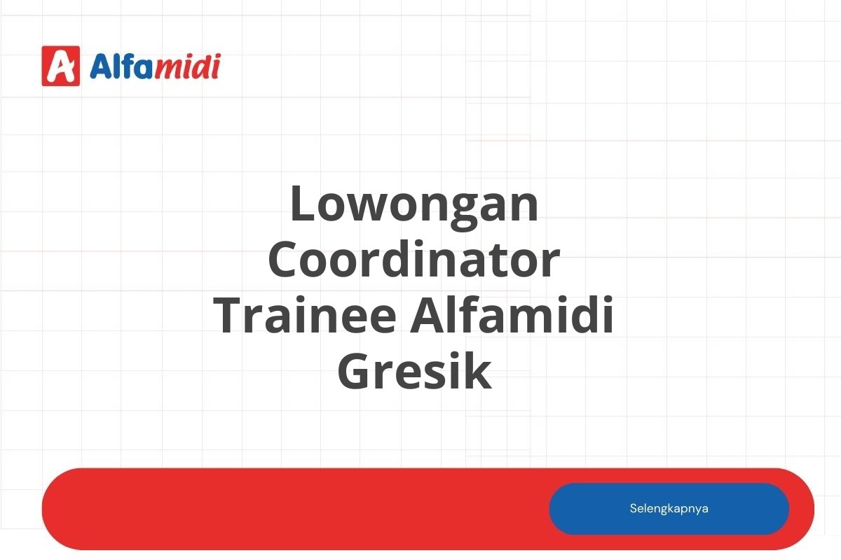 Lowongan Coordinator Trainee Alfamidi Gresik