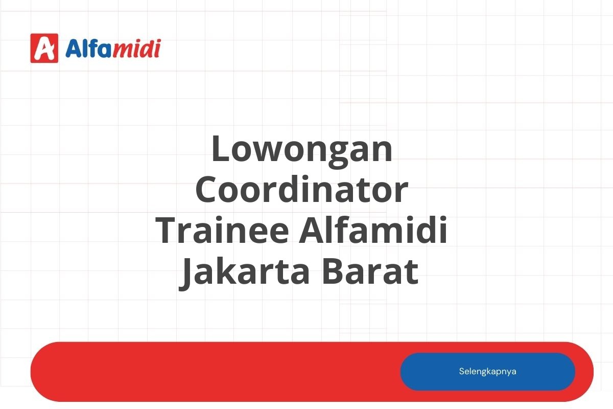 Lowongan Coordinator Trainee Alfamidi Jakarta Barat