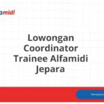 Lowongan Coordinator Trainee Alfamidi Jepara