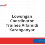 Lowongan Coordinator Trainee Alfamidi Karanganyar