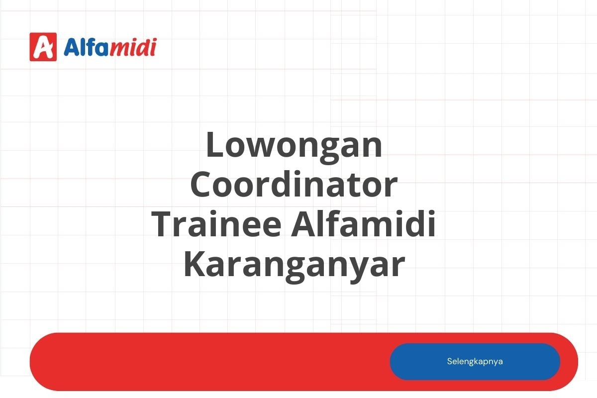 Lowongan Coordinator Trainee Alfamidi Karanganyar