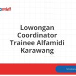 Lowongan Coordinator Trainee Alfamidi Karawang