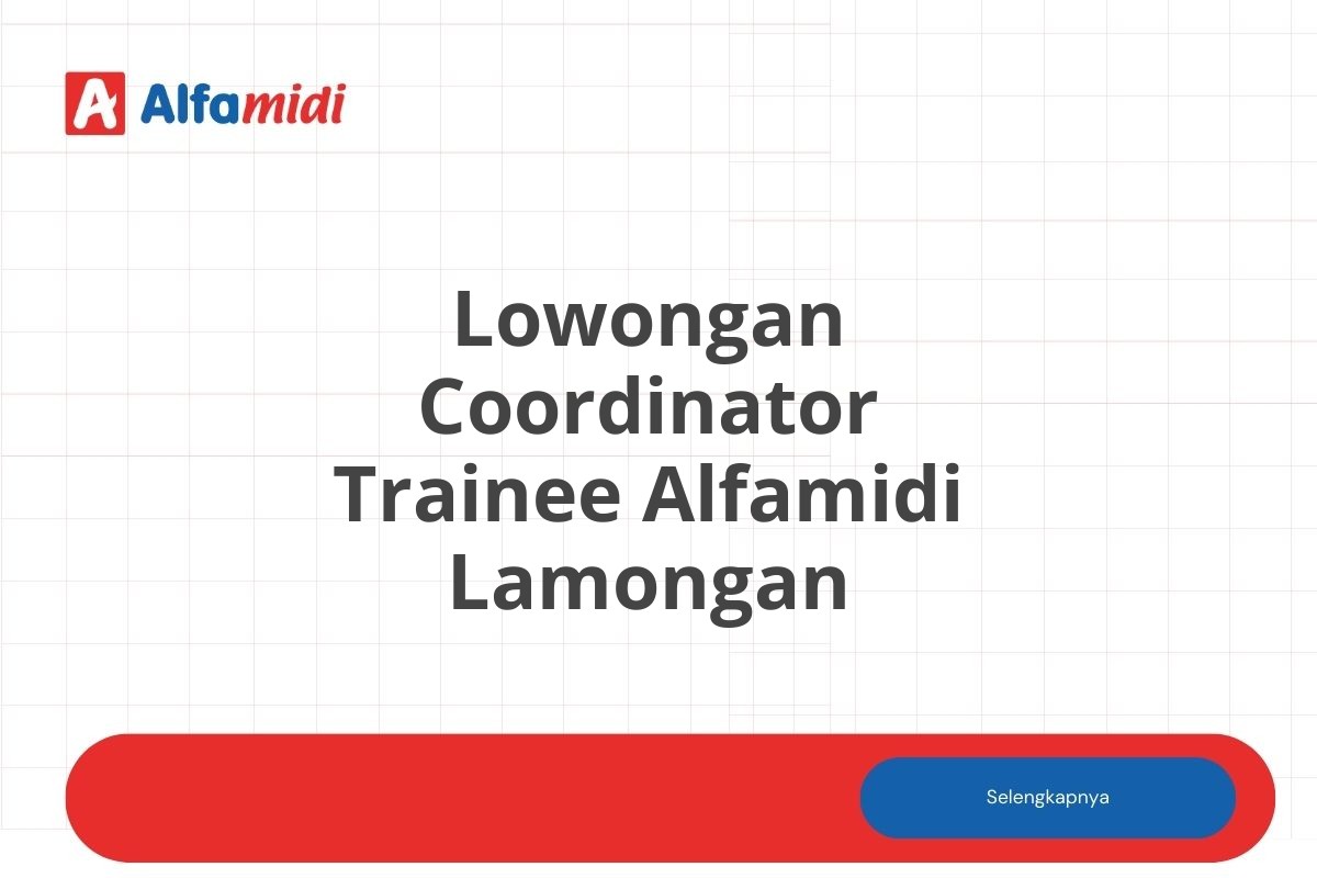 Lowongan Coordinator Trainee Alfamidi Lamongan